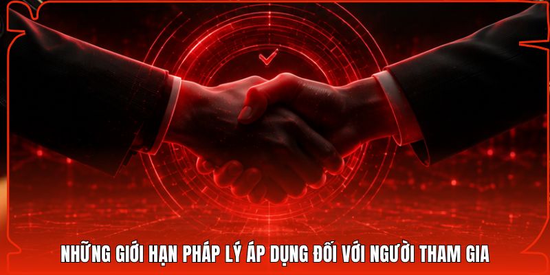 Những giới hạn pháp lý áp dụng đối với người tham gia